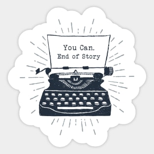 You Can. End Of Story. Typewriter. Motivational Quote. Creative Illustration Sticker